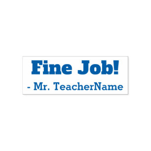 Fun "Fine Job!" + Teacher's Name Rubber Stamp