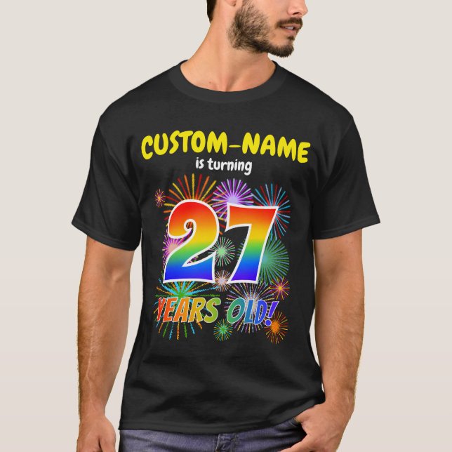 Fun Fireworks, Rainbow Look "27", 27th Birthday T-Shirt (Front)