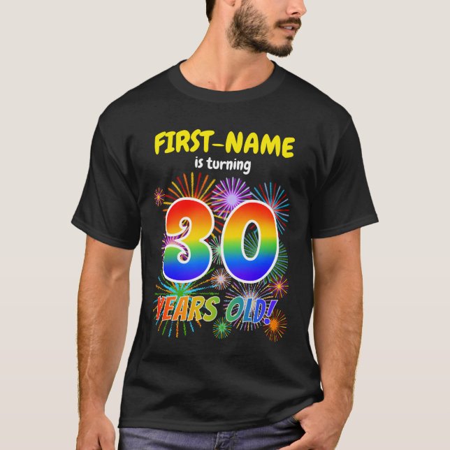 Fun Fireworks, Rainbow Look "30", 30th Birthday T-Shirt (Front)
