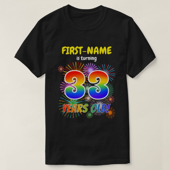 Fun Fireworks, Rainbow Look "33", 33rd Birthday T-Shirt (Design Front)