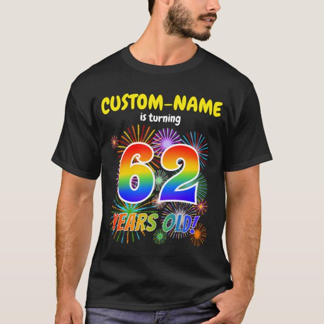 Fun Fireworks, Rainbow Look "62", 62nd Birthday T-Shirt (Front)