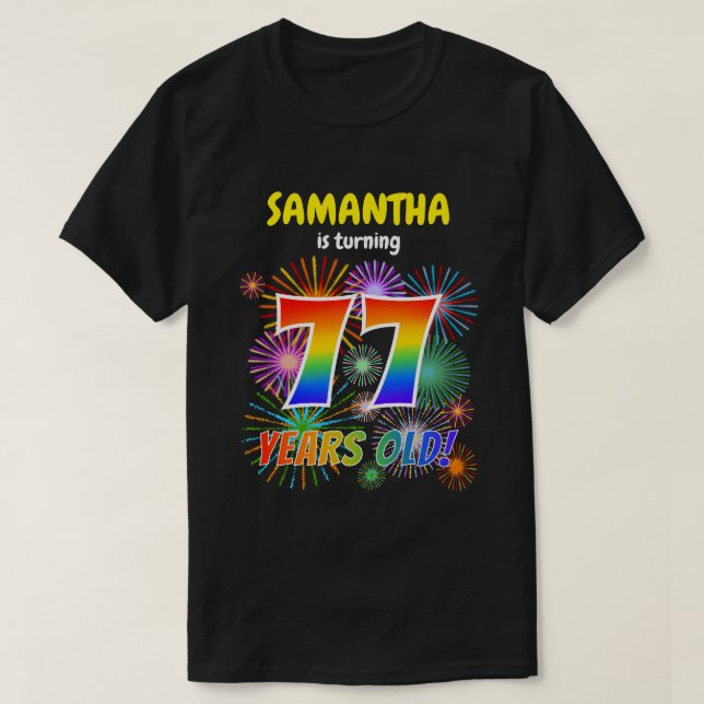 Fun Fireworks, Rainbow Look "77", 77th Birthday T-Shirt (Design Front)