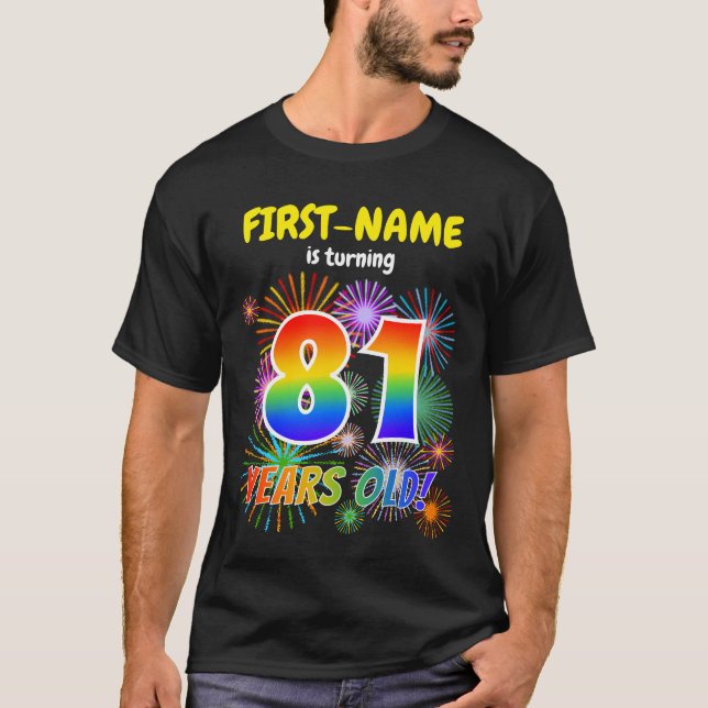 Fun Fireworks, Rainbow Look "81", 81st Birthday T-Shirt (Front)