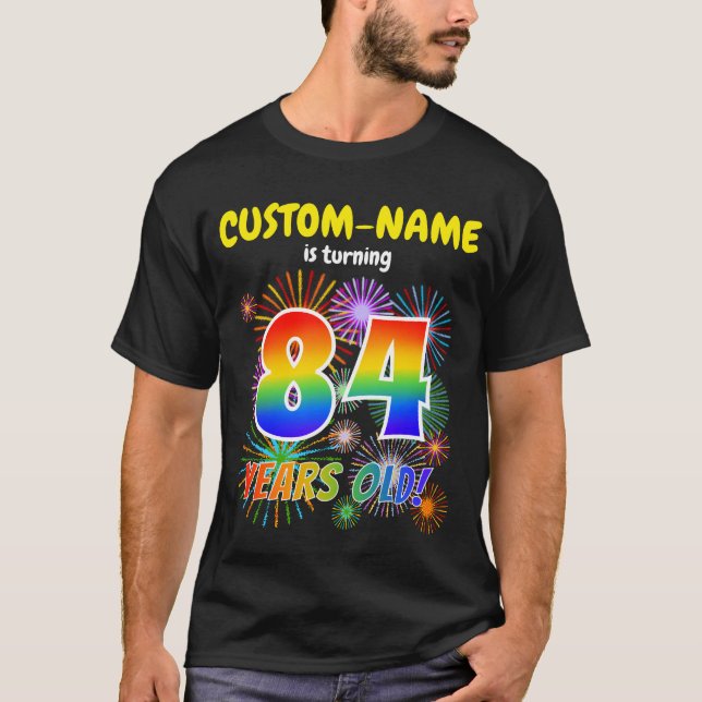 Fun Fireworks, Rainbow Look "84", 84th Birthday T-Shirt (Front)