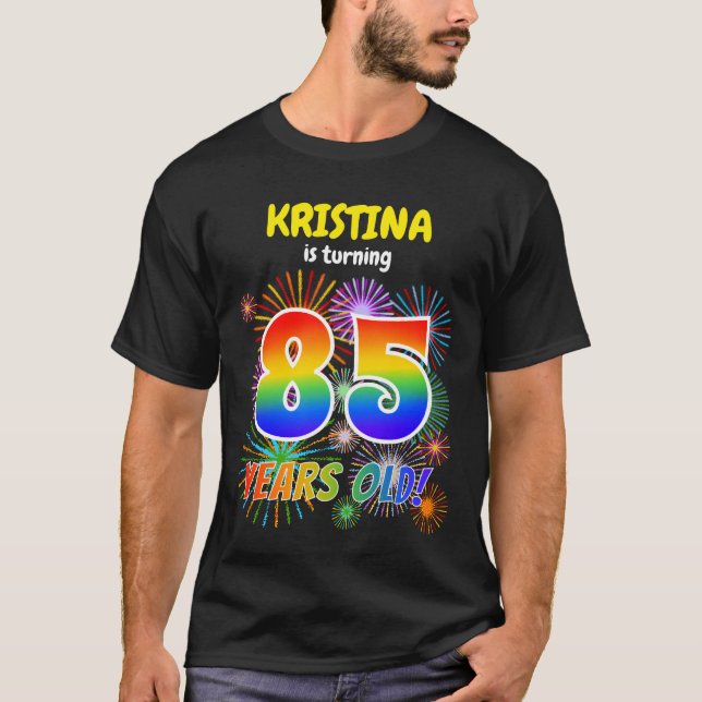 Fun Fireworks, Rainbow Look "85", 85th Birthday T-Shirt (Front)