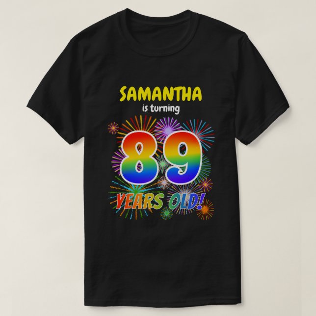 Fun Fireworks, Rainbow Look "89", 89th Birthday T-Shirt (Design Front)