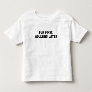 Fun First Adulting Later Toddler T-Shirt