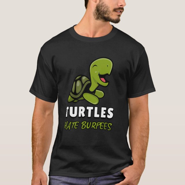 Fun Fitness Design Turtle Hate Burpees Workout T-Shirt (Front)