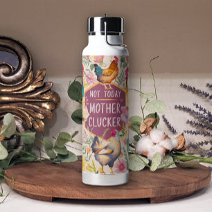 Fun Floral Clucker Not Today Chicken Water Bottle