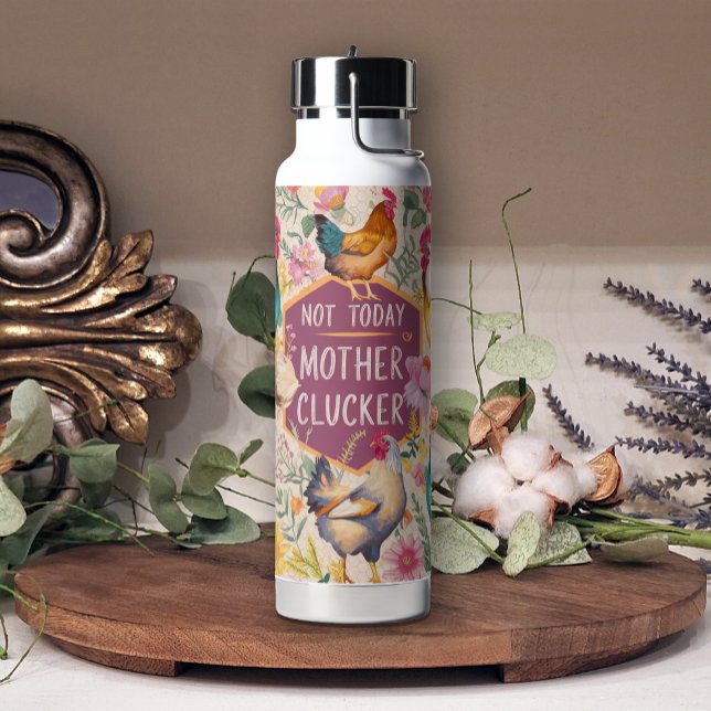 Fun Floral Clucker Not Today Chicken Water Bottle (Creator Uploaded)
