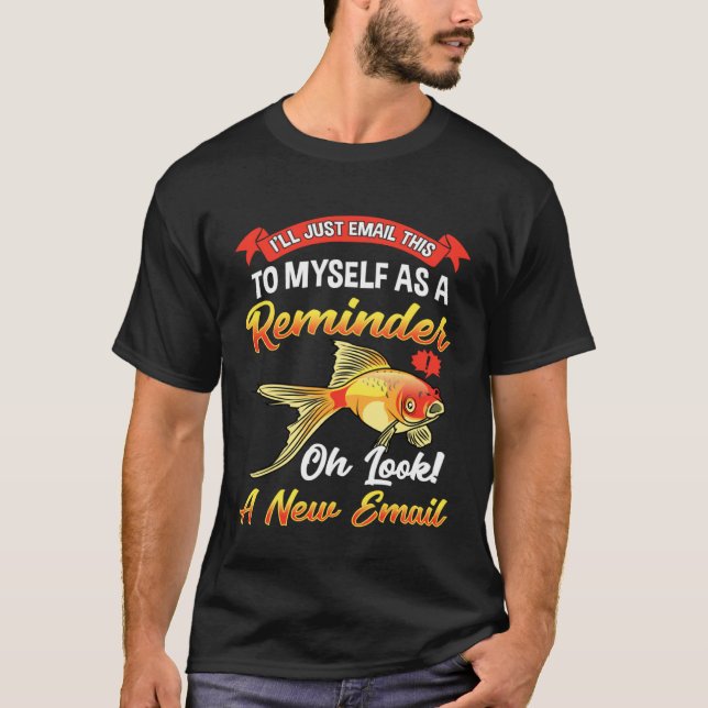 Fun forgetful goldfish brain T-Shirt (Front)