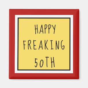 Fun Freaking 50th Happy Birthday Gift Magnet