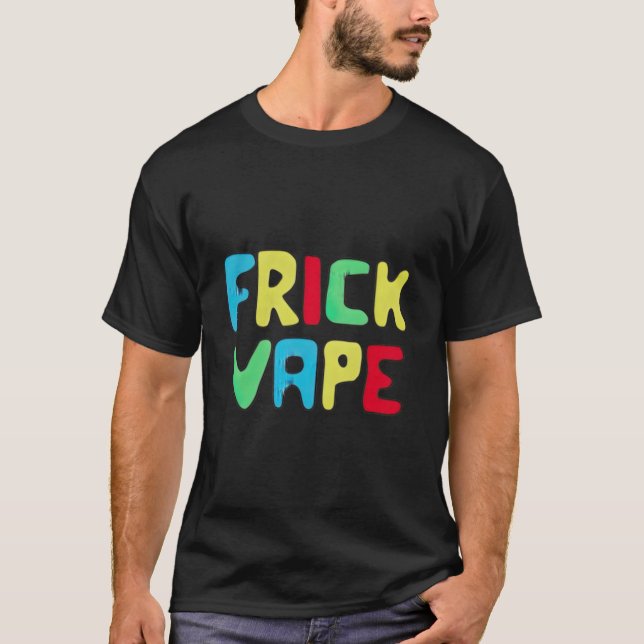 Fun Frick Vape T-Shirt (Front)