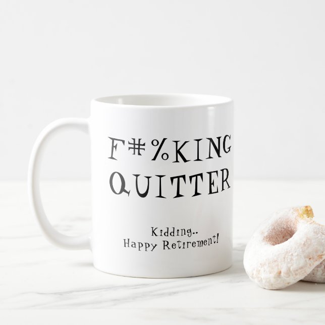 Fun Funny Retirement Gag Gift F#%KING QUITTER Coffee Mug (With Donut)
