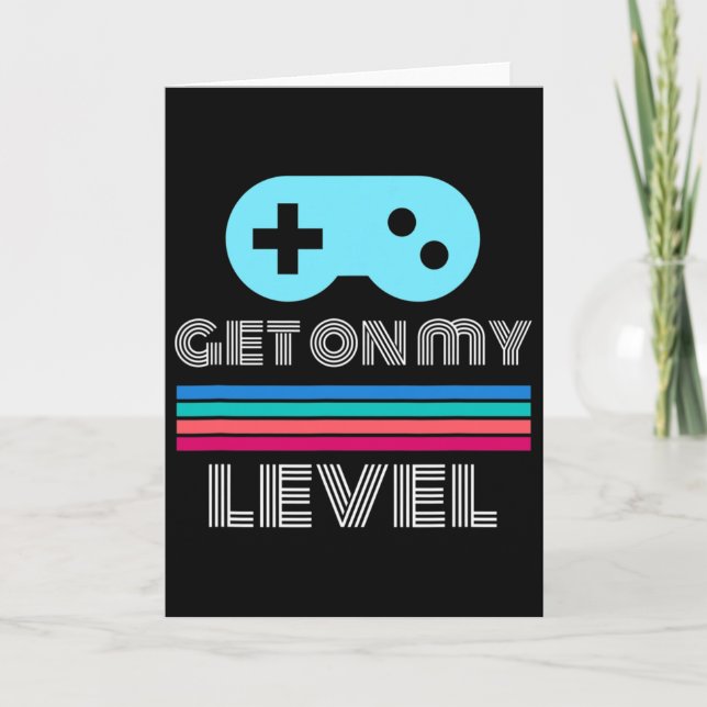 Fun Gamer Get On My Level Nerd Geek  Card (Front)