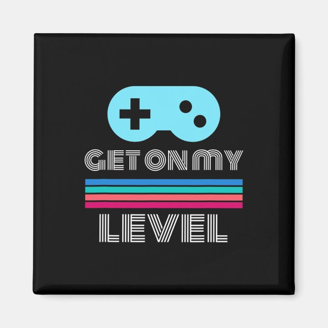 Fun Gamer Get On My Level Nerd Geek  Magnet (Front)