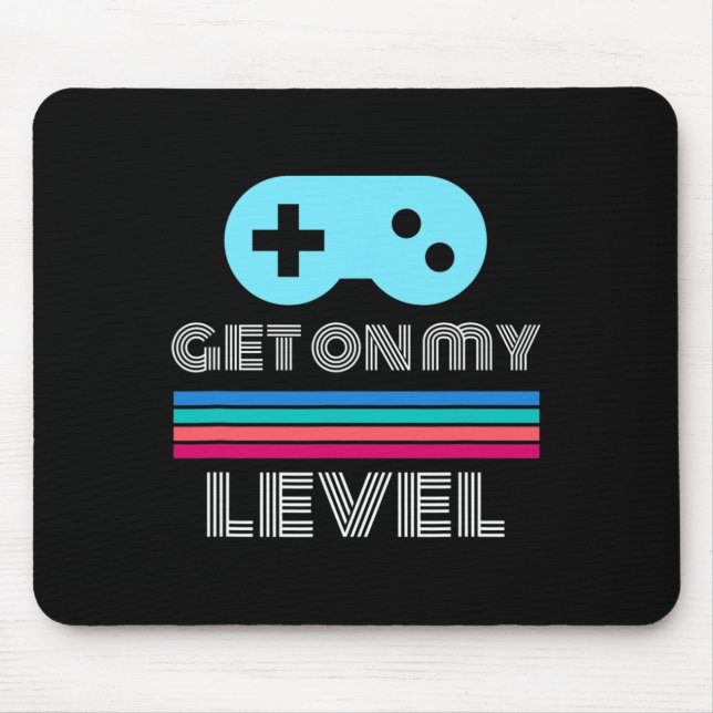 Fun Gamer Get On My Level Nerd Geek  Mouse Pad (Front)