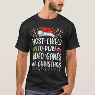 Fun Gamer Most Likely To Play Video Games On Chris T-Shirt