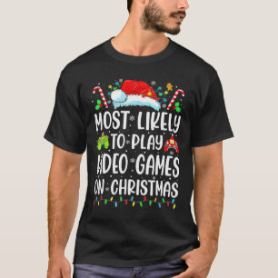 Fun Gamer Most Likely To Play Video Games On Chris T-Shirt