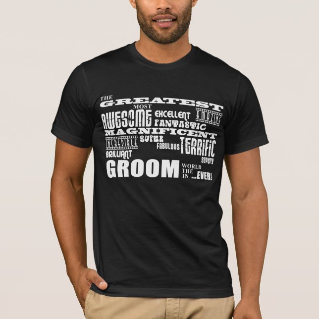Fun Gifts for Grooms : Greatest Groom T-Shirt (Front)