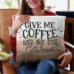 Fun Give me coffee typography black quote Cushion<br><div class="desc">Fun humourous pillow for coffee lovers,  featuring the caption "Give me coffee and no one gets hurt" in black modern typography on a white background with decorative coffee-brown waves.
For custom requests,  feel free to contact me at zolicestore@hotmail.com (please allow 1-2 working days)</div>