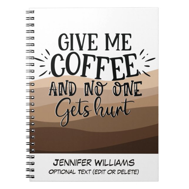 Fun Give me coffee typography black quote Notebook (Front)