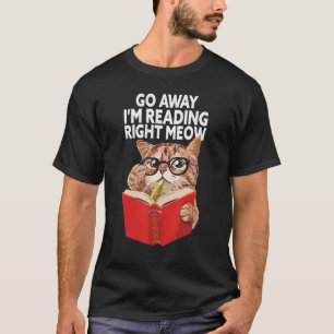 Fun Go Away I'm Reading Nerdy Cat Glasses Love To T-Shirt