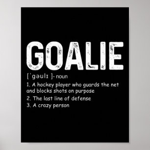 Fun Goalie Definition Soccer Hockey Gear Goalkeepe Poster
