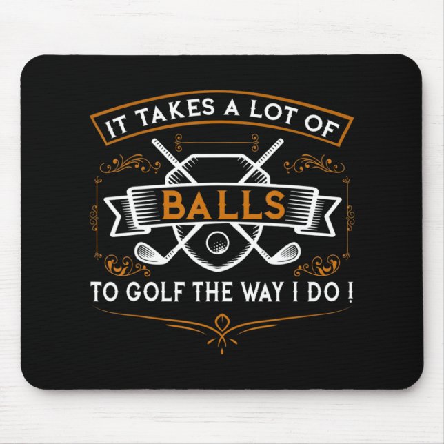 Fun Golf  It Takes Balls Xmas Gift Idea for Golfer Mouse Pad (Front)