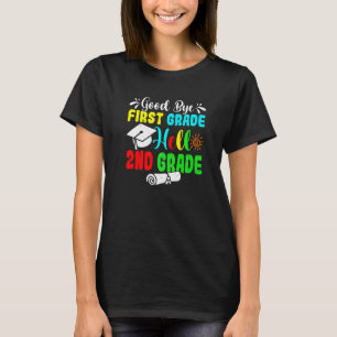 Fun Goodbye First Grade Hello 2nd Grade Last Day O T-Shirt