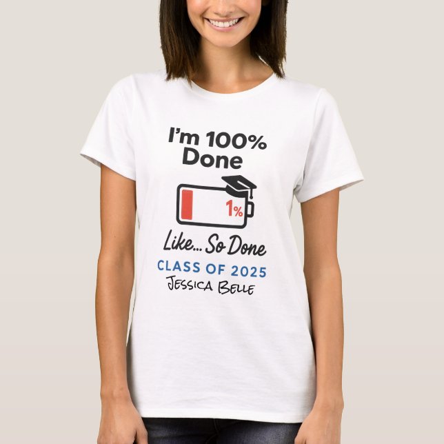 Fun Grad 2025 I'm So Done Personalised Graduation T-Shirt (Front)