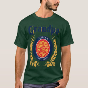 Fun Grandpa Needs A Cold Beer Drink Beer Fathers D T-Shirt