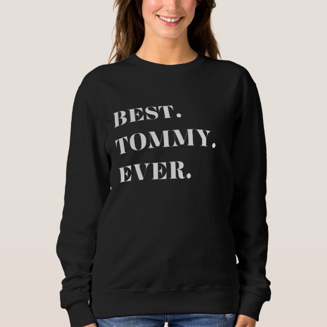 Fun Graphic-Best. Tommy. Ever. Sweatshirt (Front)