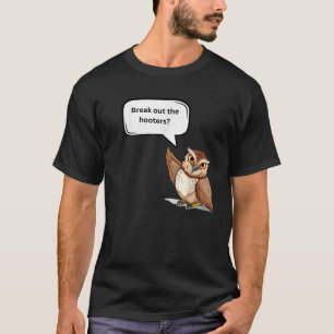 Fun Graphic Break out the hooters  T-Shirt