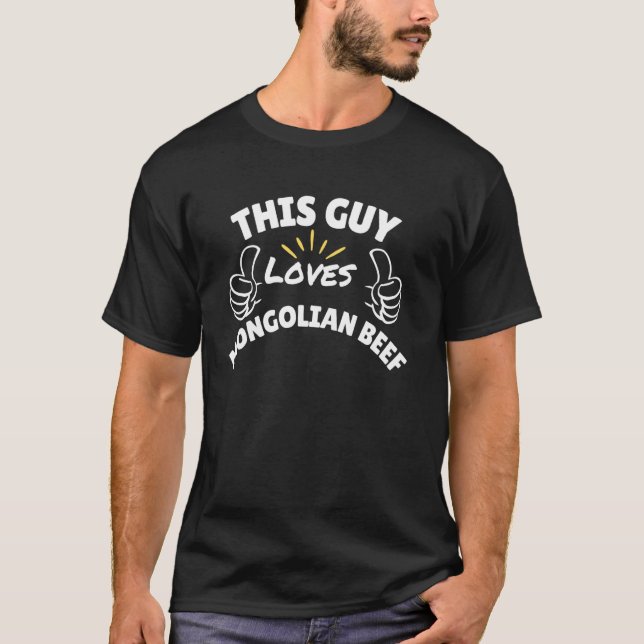 Fun Graphic-This Guy Loves Mongolian Beef T-Shirt (Front)