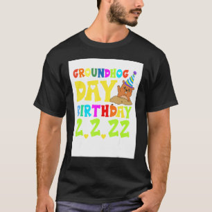 Fun Groundhog Day Birthday 2 2 22 Party February 2 T-Shirt