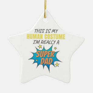 Fun Halloween Costume I'm Really a Super Dad Gift Ceramic Ornament