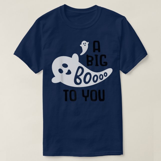 Fun Halloween Ghoul Costume Ghost A Big Boo To You T-Shirt (Design Front)