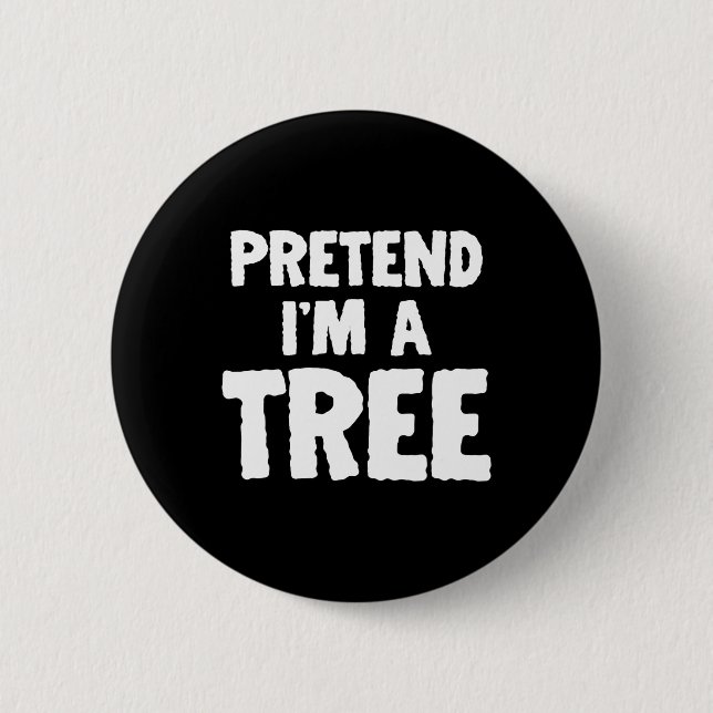 Fun Halloween Pretend I'm A Tree  6 Cm Round Badge (Front)