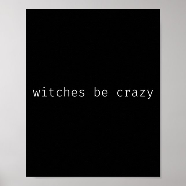 Fun Halloween Saying Witches Be Crazy  Poster (Front)