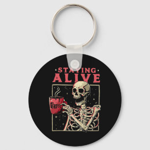 Fun Halloween Staying Alive Coffee Skeleton Stay S Key Ring