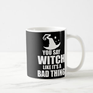 Fun Halloween You Say Witch Like It's A D Thing  Coffee Mug