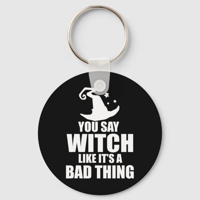 Fun Halloween You Say Witch Like It's A D Thing  Key Ring (Front)