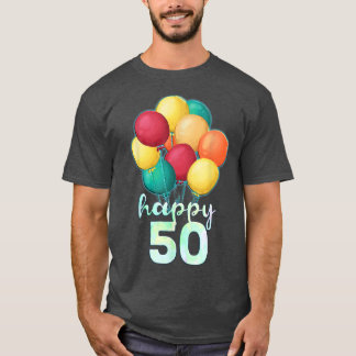 Fun Happy 50 Year Old Colourful Balloons 50th Birt T-Shirt