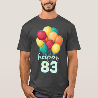 Fun Happy 83 Year Old Colourful Balloons 83rd Birt T-Shirt