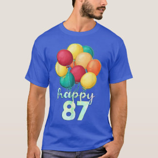 Fun Happy 87 Year Old Colourful Balloons 87th Birt T-Shirt