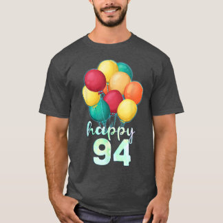 Fun Happy 94 Year Old Colorful Balloons 94th Birth T-Shirt
