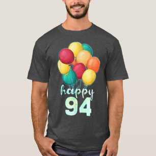 Fun Happy 94 Year Old Colourful Balloons 94th Birt T-Shirt