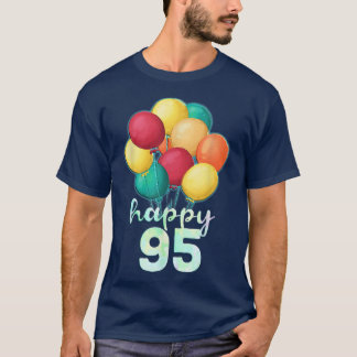 Fun Happy 95 Year Old Colourful Balloons 95th Birt T-Shirt