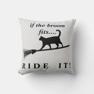 Fun Happy Halloween If the broom fits - RIDE IT! Cushion